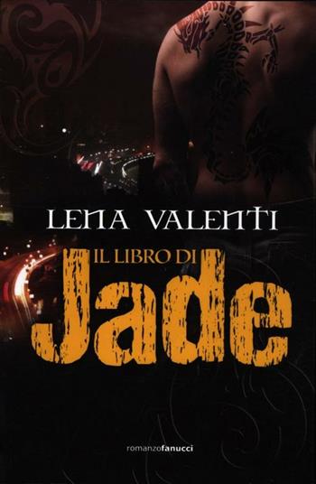 Il libro di Jade - Lena Valenti - Libro Fanucci 2012, Tif extra | Libraccio.it