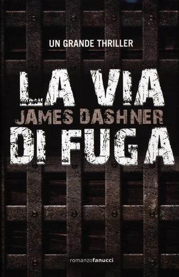 La via di fuga - James Dashner - Libro Fanucci 2012, Tif extra | Libraccio.it