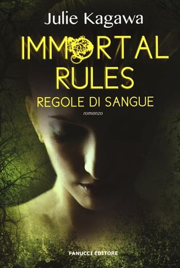 Immortal rules. Regole di sangue - Julie Kagawa - Libro Fanucci 2013, Teens international | Libraccio.it