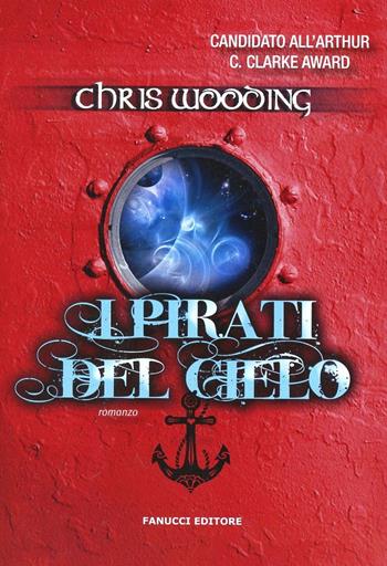 I pirati del cielo - Chris Wooding - Libro Fanucci 2014, Chrono | Libraccio.it