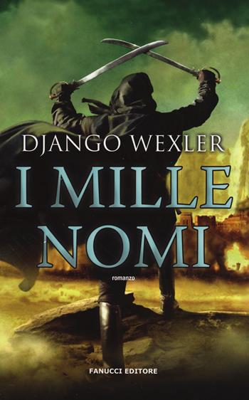 I mille nomi - Django Wexler - Libro Fanucci 2014, Collezione immaginario fantasy | Libraccio.it