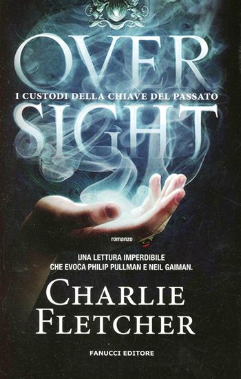 Oversight - Charlie Fletcher - Libro Fanucci 2014, Collezione immaginario fantasy | Libraccio.it