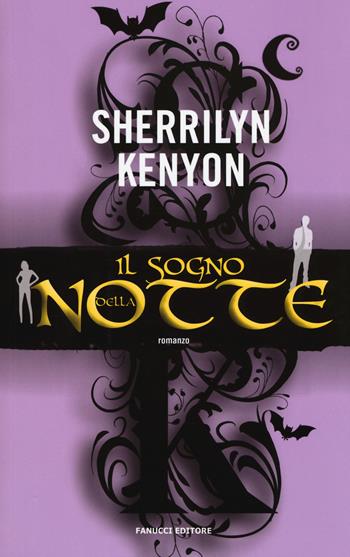 Il sogno della notte - Sherrilyn Kenyon - Libro Fanucci 2015, Tif extra | Libraccio.it
