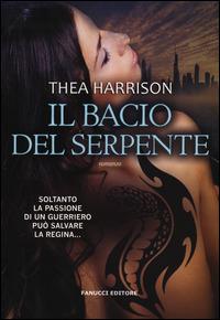 Il bacio del serpente - Thea Harrison - Libro Fanucci 2014, Collezione immaginario fantasy | Libraccio.it