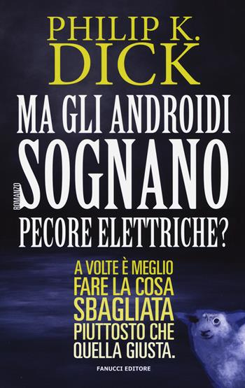 Ma gli androidi sognano pecore elettriche? - Philip K. Dick - Libro Fanucci 2015 | Libraccio.it