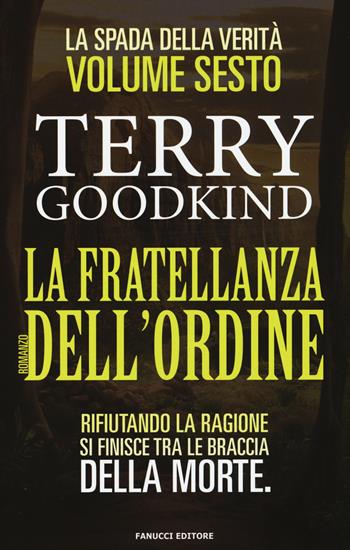 La fratellanza dell'ordine. La spada della verità. Vol. 6 - Terry Goodkind - Libro Fanucci 2015, One | Libraccio.it