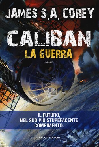 Caliban. La guerra. The Expanse. Vol. 2 - James S. A. Corey - Libro Fanucci 2015 | Libraccio.it
