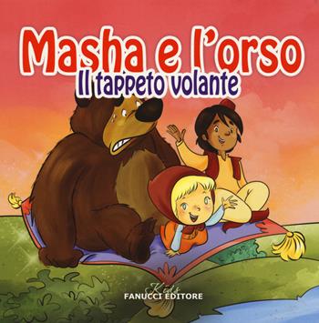 Il tappeto volante. Masha e l'orso. Ediz. illustrata  - Libro Fanucci 2015, Kids | Libraccio.it