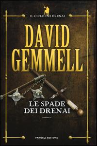 Le spade dei Drenai. Il ciclo dei Drenai. Ediz. illustrata. Vol. 2 - David Gemmell - Libro Fanucci 2015, Tif extra | Libraccio.it