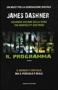 Il programma. Virtnet Runner. The mortality doctrine. Vol. 2 - James Dashner - Libro Fanucci 2015, Collezione Narrativa | Libraccio.it