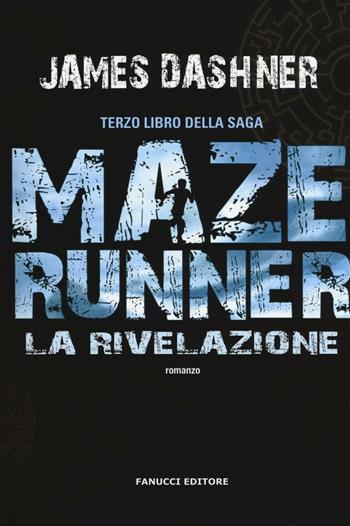 La rivelazione. Maze Runner. Vol. 3 - James Dashner - Libro Fanucci 2016, Narrativa tascabile | Libraccio.it