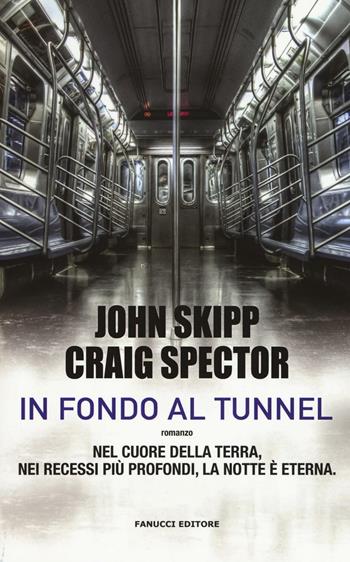 In fondo al tunnel - John Skipp, Craig Spector - Libro Fanucci 2016 | Libraccio.it