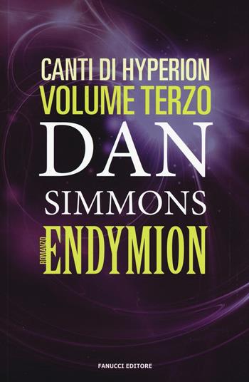 Endymion. I canti di Hyperion. Vol. 3 - Dan Simmons - Libro Fanucci 2016, Numeri Uno | Libraccio.it