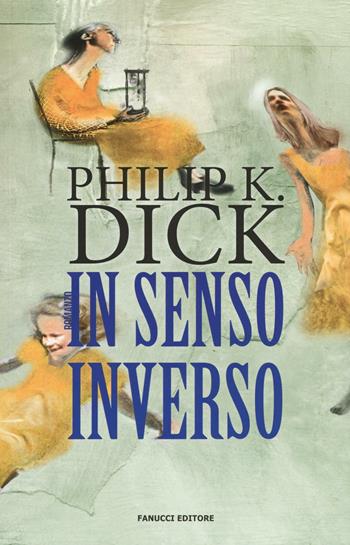 In senso inverso - Philip K. Dick - Libro Fanucci 2016, Numeri Uno | Libraccio.it