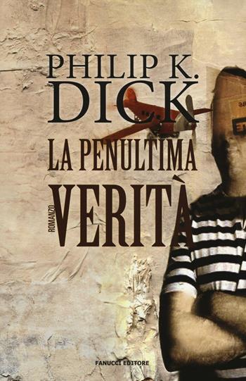 La penultima verità - Philip K. Dick - Libro Fanucci 2016, Numeri Uno | Libraccio.it