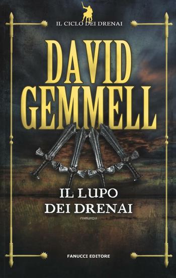 Il lupo dei Drenai. Il ciclo dei Drenai. Vol. 5 - David Gemmell - Libro Fanucci 2016, Tif extra | Libraccio.it