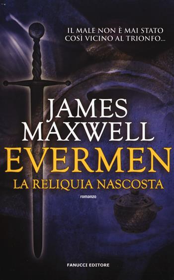 La reliquia nascosta. Evermen - James Maxwell - Libro Fanucci 2017, Collezione immaginario fantasy | Libraccio.it