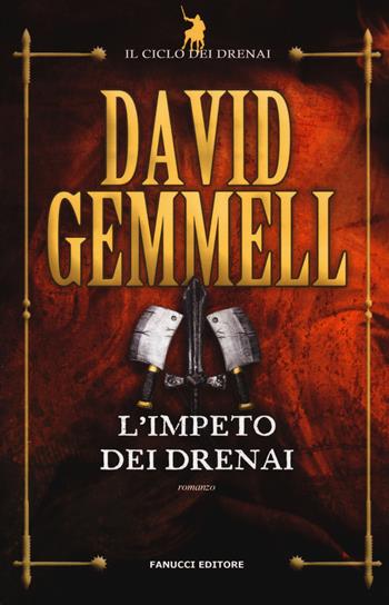 L'impeto dei Drenai. Il ciclo dei Drenai. Vol. 7 - David Gemmell - Libro Fanucci 2017, Tif extra | Libraccio.it