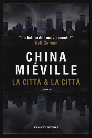 La città & la città - China Miéville - Libro Fanucci 2017, Narrativa tascabile | Libraccio.it