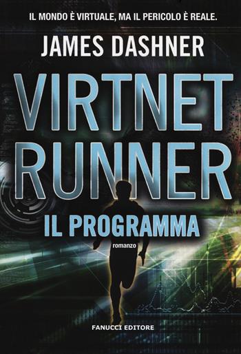 Il programma. Virtnet Runner. The mortality doctrine. Vol. 2 - James Dashner - Libro Fanucci 2017, Narrativa tascabile | Libraccio.it