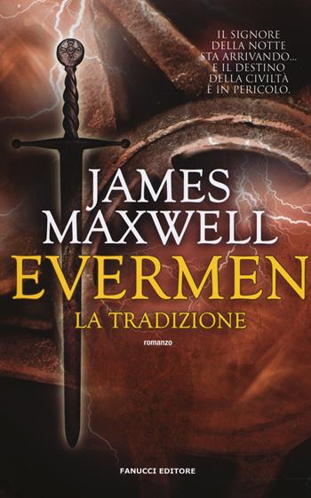 La tradizione. Evermen - James Maxwell - Libro Fanucci 2017, Collezione immaginario fantasy | Libraccio.it