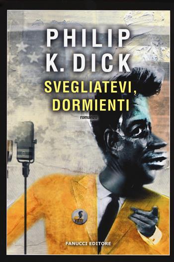 Svegliatevi, dormienti - Philip K. Dick - Libro Fanucci 2017, Narrativa tascabile | Libraccio.it