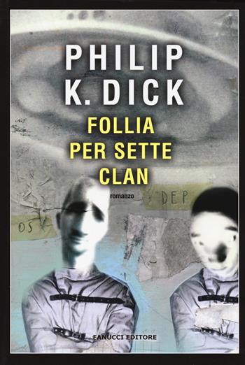 Follia per sette clan - Philip K. Dick - Libro Fanucci 2017, Narrativa tascabile | Libraccio.it