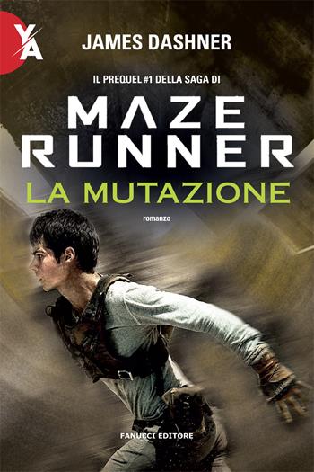 La mutazione. Maze Runner. Prequel. Vol. 1 - James Dashner - Libro Fanucci 2018, Young adult | Libraccio.it