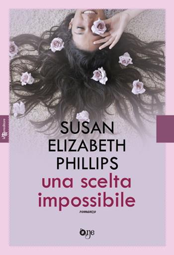 Una scelta impossibile - Susan Elizabeth Phillips - Libro Leggereditore 2018, One Love | Libraccio.it