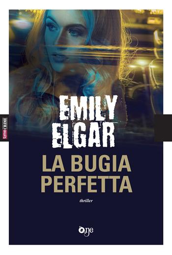 La bugia perfetta - Emily Elgar - Libro Fanucci 2018, One Crime | Libraccio.it