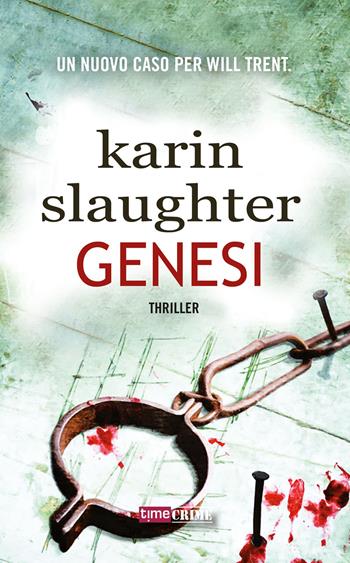 Genesi - Karin Slaughter - Libro Time Crime 2018, Narrativa | Libraccio.it