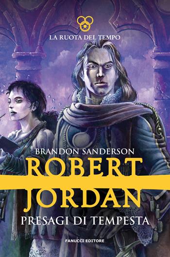 Presagi di tempesta. La ruota del tempo. Vol. 12 - Robert Jordan, Brandon Sanderson - Libro Fanucci 2020 | Libraccio.it