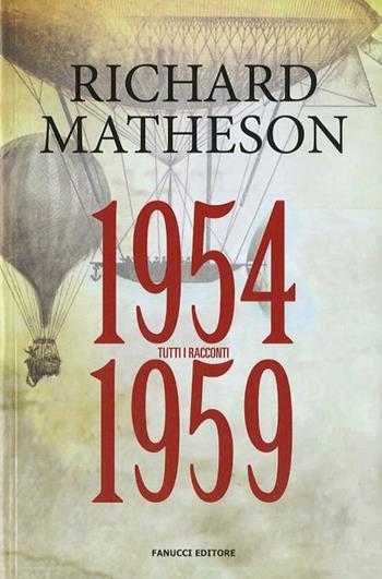Tutti i racconti. Vol. 2: 1954-1959 - Richard Matheson - Libro Fanucci 2019, Numeri Uno | Libraccio.it