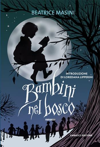 Bambini nel bosco - Beatrice Masini - Libro Fanucci 2021, Tweens | Libraccio.it