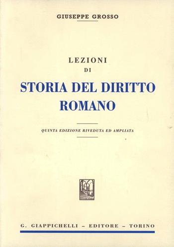 Lezioni di storia del diritto romano - Giuseppe Grosso - Libro Giappichelli 1965 | Libraccio.it