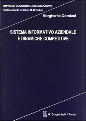 Sistema informativo aziendale e dinamiche competitive - Margherita Corniani - Libro Giappichelli 2013, Impresa economia comunicazione | Libraccio.it