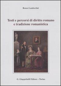Testi e percorsi di diritto romano e tradizione romanistica - Renzo Lambertini - Libro Giappichelli 2010 | Libraccio.it