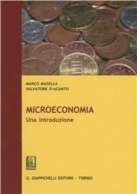 Microeconomia. Una introduzione - Marco Musella, Salvatore D'Acunto - Libro Giappichelli 2010 | Libraccio.it