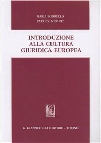 Introduzione alla cultura giuridica europea - Maria Borrello, Patrick Nerbot - Libro Giappichelli 2011 | Libraccio.it