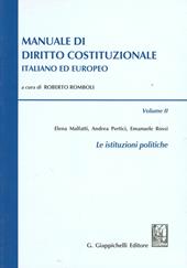 Manuale di diritto costituzionale italiano ed europeo. Vol. 2: Le istituzioni politiche.