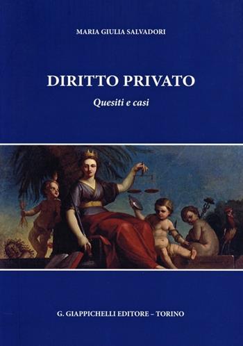 Diritto privato. Quesiti e casi - M. Giulia Salvadori - Libro Giappichelli 2013 | Libraccio.it