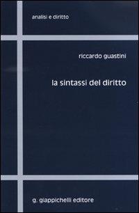 La sintassi del diritto - Riccardo Guastini - Libro Giappichelli 2011, Analisi e diritto. Serie teorica | Libraccio.it