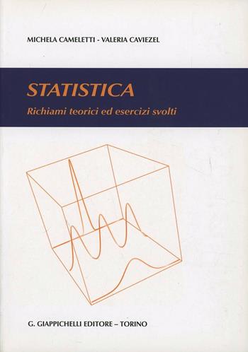 Statistica. Richiami teorici ed esercizi svolti - Michela Cameletti, Valeria Caviezel - Libro Giappichelli 2013 | Libraccio.it
