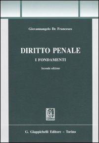 Diritto penale. I fondamenti - Giovannangelo De Francesco - Libro Giappichelli 2011, Trittico giuridico. Sez. manuali | Libraccio.it