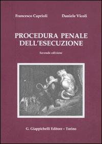 Procedura penale dell'esecuzione - Francesco Caprioli, Daniele Vicoli - Libro Giappichelli 2011 | Libraccio.it