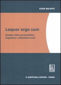 Loquor ergo sum. Estudio sobre personalidad linguistica e identidad social - Elena Malaffo - Libro Giappichelli 2011 | Libraccio.it