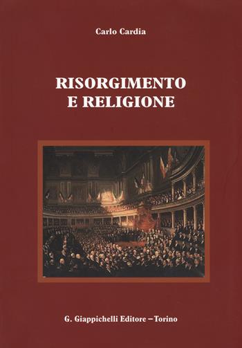 Risorgimento e religione - Carlo Cardia - Libro Giappichelli 2011 | Libraccio.it
