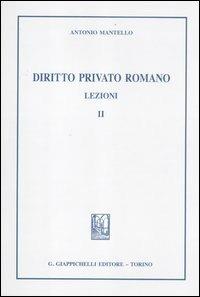 Diritto privato romano. Lezioni. Vol. 2 - Antonio Mantello - Libro Giappichelli 2012 | Libraccio.it