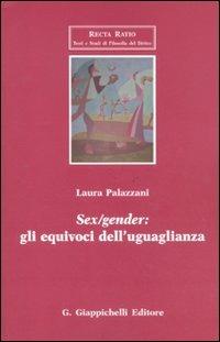 Sex/gender: gli equivoci dell'uguaglianza - Laura Palazzani - Libro Giappichelli 2011, Recta Ratio. Testi e studi fil. dir. VI | Libraccio.it