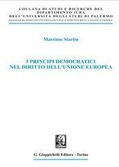 I principi democratici nel diritto dell'Unione Europea - assimo Starita - Libro Giappichelli 2011, Univ.Palermo-Dip. diritto pubblico | Libraccio.it